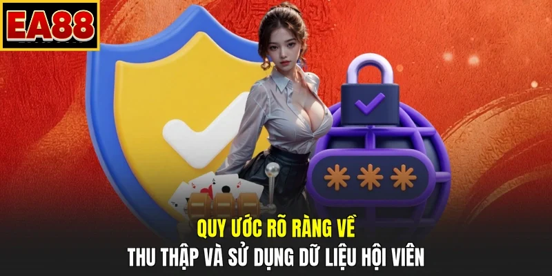 Quy ước rõ ràng về thu thập và sử dụng dữ liệu hội viên